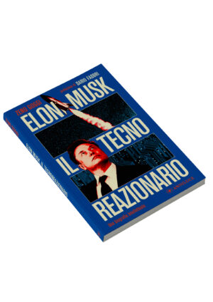 Elon Musk, il tecno reazionario